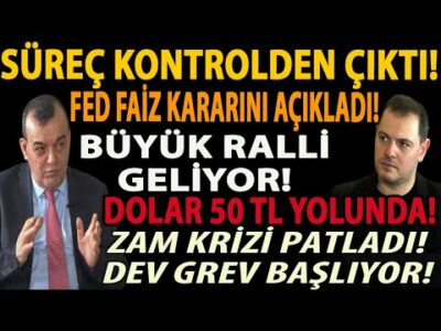 SÜREÇ KONTROLDEN ÇIKTI! FED FAİZ KARARINI AÇIKLADI! BÜYÜK RALLİ GELİYOR! DOLAR 50 TL YOLUNDA!