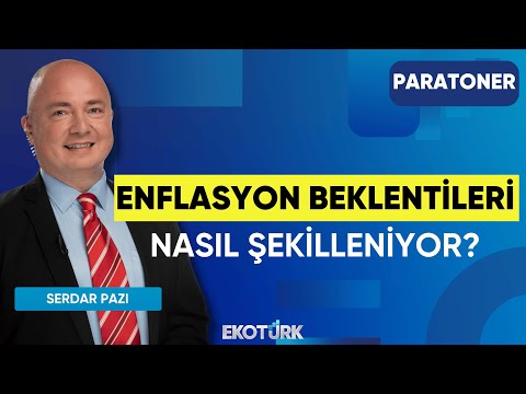 Enflasyon Beklentileri Nasıl Şekilleniyor? | Ekin Çınar | Dr. Burak Köseoğlu | Paratoner