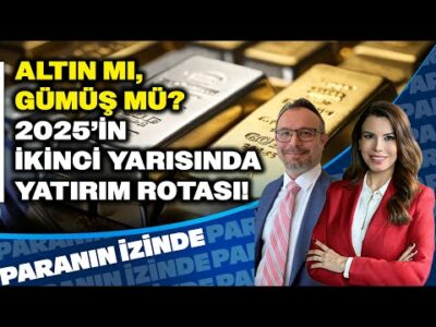 “ALTIN MI, GÜMÜŞ MÜ?” 2025’in İkinci Yarısında Yatırım Rotası | Paranın İzinde | Zafer Ergezen
