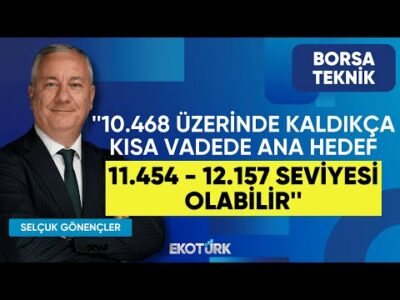 ''10.468 üzerinde kaldıkça kısa vadede ana hedef 11.454 - 12.157 seviyesi olabilir'' | Borsa Teknik