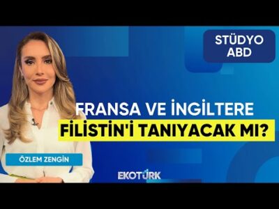 Fransa ve İngiltere Filistin'i Tanıyacak mı? | Stüdyo ABD | Gülru Gezer | Özlem ZenginST ABD