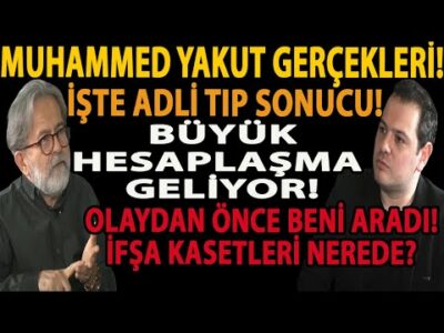 MUHAMMED YAKUT GERÇEKLERİ! İŞTE ADLİ TIP SONUCU! OLAYDAN ÖNCE BENİ ARADI! BÜYÜK HESAPLAŞMA GELİYOR!