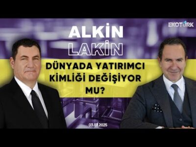 ALKİN LAKİN | Dünyada Yatırımcı Kimliği Değişiyor mu? | Kerem Alkin | Emre Alkin