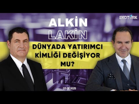 ALKİN LAKİN | Dünyada Yatırımcı Kimliği Değişiyor mu? | Kerem Alkin | Emre Alkin