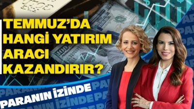 Temmuzda Hangi Yatırım Araçları Kazandıracak? | Paranın İzinde | Nilüfer Sezgin