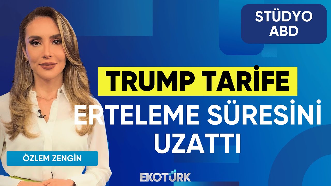 Trump Tarife Erteleme Süresini Uzattı | Stüdyo ABD | Kurt Gökhan Ölçer | Özlem Zengin