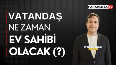 Vatandaş Ne Zaman Ev Sahibi Olacak ? | SONER GÖKTEN