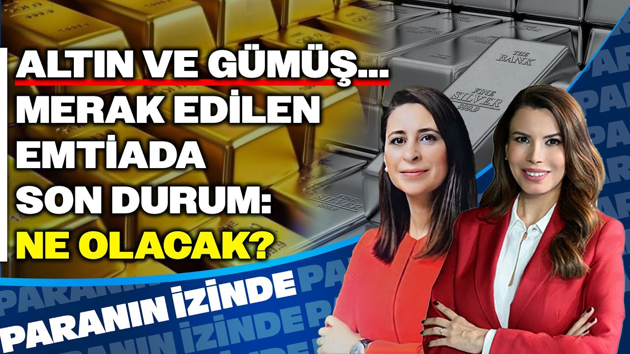 Altın ve Gümüş... Merak Edilen Emtiada Son Durum: Ne Olacak? | Paranın İzinde | Şirin Sarı