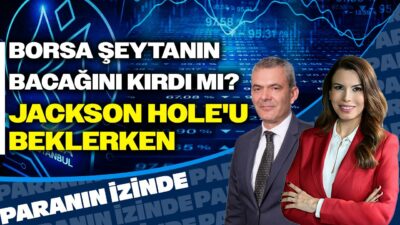 Borsa Şeytanın Bacağını Kırdı mı? Jackson Hole'u Beklerken | Paranın İzinde | Murat İman