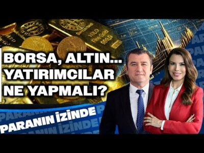 Borsa, Altın... Yatırımcılar Ne Yapmalı? | Paranın İzinde | Cemal Demirtaş