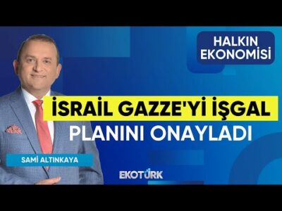 İsrail Gazze'yi İşgal Planını Onayladı | Halkın Ekonomisi | Dr. Burak Köseoğlu | Sami Altınkaya