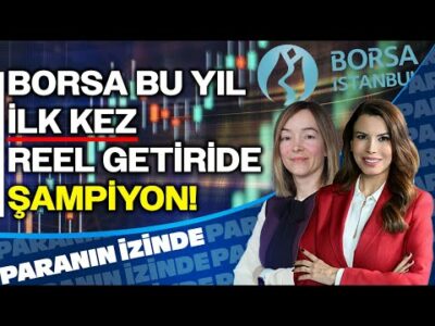 Borsa Bu Yıl İlk Kez Reel Getiride Şampiyon! | Paranın İzinde | Hande Şekerci