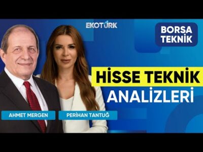 Hisse Teknik Analizleri | Ahmet Mergen | Perihan Tantuğ | Borsa Teknik