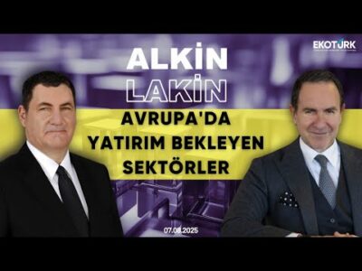 ALKİN LAKİN | Avrupa'da Yatırım Bekleyen Sektörler | Kerem Alkin | Emre Alkin
