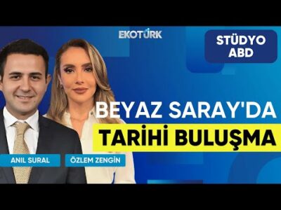 Beyaz Saray'da Tarihi Buluşma | Stüdyo ABD | Anıl Sural | Özlem Zengin