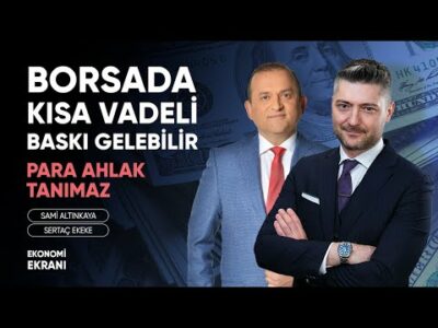 Borsada Kısa Vadeli Düzeltme Gelebilir | Para Ahlak Tanımaz | Sertaç Ekeke | Ekonomi Ekranı