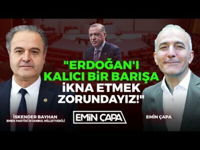 "Erdoğan'ı Kalıcı Bir Barışa İkna Etmek Zorundayız!" | İskender Bayhan & Emin Çapa