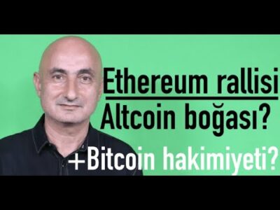 Ethereum rallisi | Bitcoin neden geride kaldı? | Altcoin boğası?