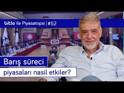 Barış süreci piyasaları nasıl etkiler, nasıl fiyatlanır? | Atilla Yeşilada