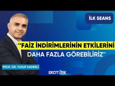 Yusuf Kaderli: Faiz indirimlerinin etkilerini daha fazla görebiliriz | Perihan Tantuğ | İlk Seans