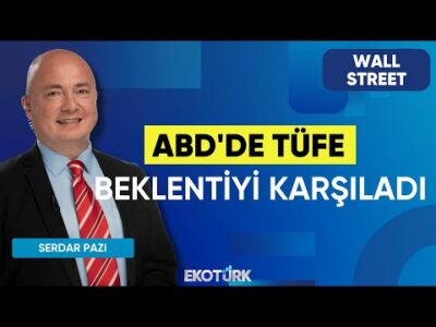 ABD'de TÜFE Beklentiyi Karşıladı | Wall Street | Alp Kural | Serdar Pazı
