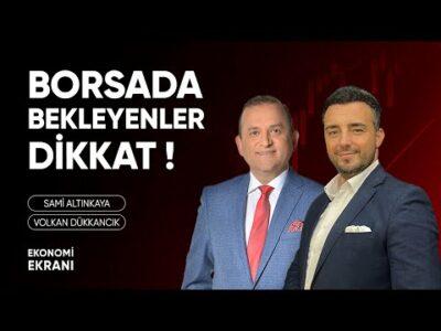 Borsada Bekleyenler Dikkat! | Volkan Dükkancık | Ekonomi Ekranı