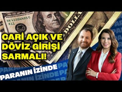 Cari Açık ve Döviz Girişi Sarmalı! | Paranın İzinde | Cem Çakmaklı