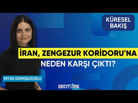 İran, Zengezur Koridoru'na Neden Karşı Çıktı? | Küresel Bakış | Dr. Can Baydarol | Feyza Gümüşlüoğlu