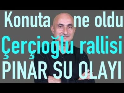 Çerçioğlu rallisi | Konuta ne oldu? | Borsada Pınar Su olayı