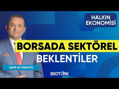 Borsada Sektörel Beklentiler | Halkın Ekonomisi | Mustafa Avcı | Sadık Mazanoğlu | Sami Altınkaya