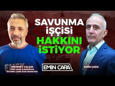 Savunma İşçisi Hakkını İstiyor | Mehmet Yalçın & Emin Çapa