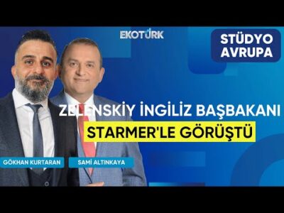 Zelenskiy İngiliz Başbakanı Starmer'le Görüştü | Gökhan Kurtaran | Sami Altınkaya | Stüdyo Avrupa