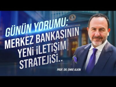 Günün Yorumu: Merkez Bankasının Yeni İletişim Stratejisi.. | Emre Alkin