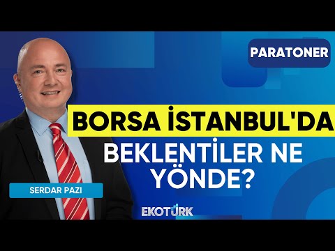 Borsa İstanbul'da Beklentiler Ne Yönde? | Evren Çakarer | Mete Yüksel | Paratoner