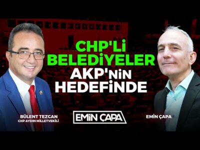CHP'li Belediyeler AKP'nin Hedefinde | Bülent Tezcan & Emin Çapa