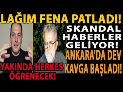 LAĞIM FENA PATLADI! SKANDAL HABERLER GELİYOR! ANKARA'DA DEV KAVGA BAŞLADI! YAKINDA HERKES ÖĞRENECEK!