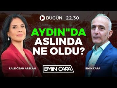 #CANLI Aydın'da Aslında Ne Oldu? Emin Çapa & Lale Özan Arslan