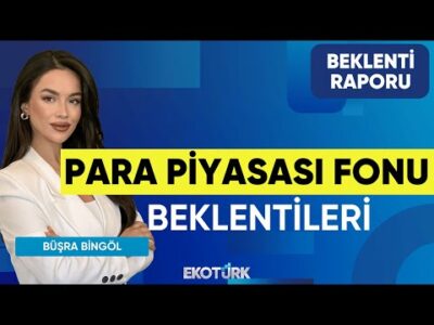 Para Piyasası Fonu Beklentileri | Furkan Duranoğlu | Sami Altınkaya | Beklenti Raporu