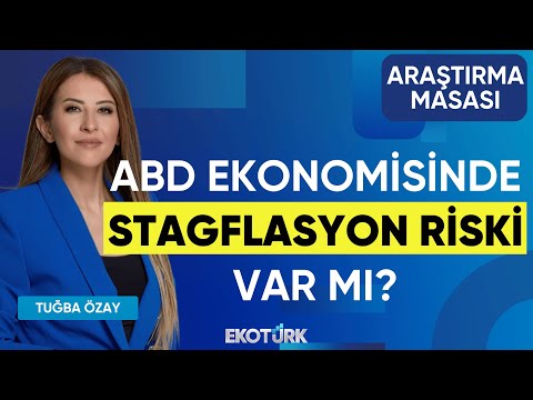 ABD Ekonomisinde Stagflasyon Riski Var mı? | Caner Özdurak | Tuğba Özay | Araştırma Masası
