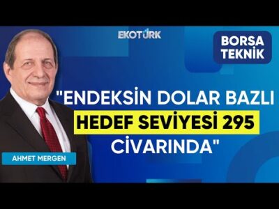 Ahmet Mergen: Endeksin dolar bazlı hedef seviyesi 295 civarında | Perihan Tantuğ | Borsa Teknik