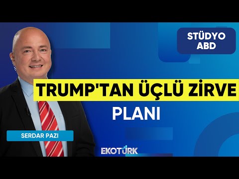 Trump'tan Üçlü Zirve Planı | Stüdyo ABD | Anıl Sural | Serdar Pazı
