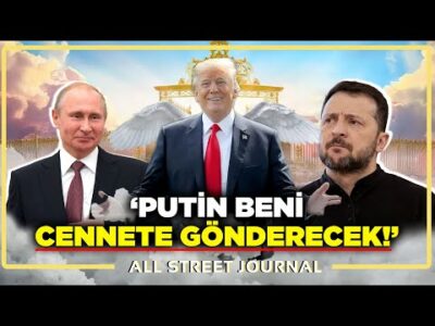Trump: Barış Olursa Cennete Gideceğim | Putin, Zelenski’yle Nerede Buluşacak? | ALL STREET JOURNAL