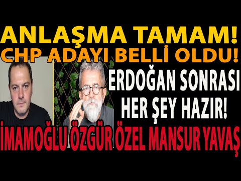 ANLAŞMA TAMAM! CHP ADAYI BELLİ OLDU! ERDOĞAN SONRASI HER ŞEY HAZIR! İMAMOĞLU ÖZGÜR ÖZEL MANSUR YAVAŞ