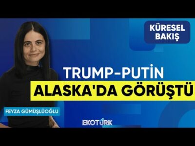 Trump-Putin Alaska'da Görüştü | Küresel Bakış | Gülru Gezer | Feyza Gümüşlüoğlu
