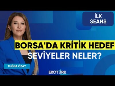Borsa'da Kritik Hedef Seviyeler Neler? | İsmail Aslanözyar | Cüneyt Paksoy | İlk Seans