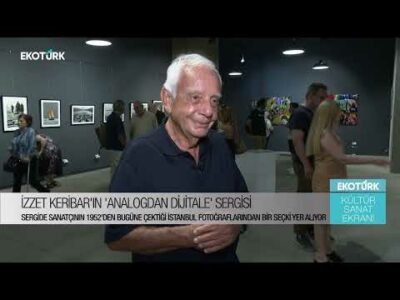 İZZET KERİBAR'IN 'ANALOGDAN DİJİTALE' SERGİSİ
