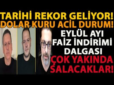TARİHİ REKOR GELİYOR! DOLAR KURU ACİL DURUM! ÇOK YAKINDA SALACAKLAR! EYLÜL AYI FAİZ İNDİRİMİ DALGASI