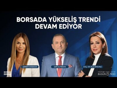 Borsada Yükseliş Trendi Devam Ediyor | Şebnem Ayabakan Filiz Eryılmaz | Ekonomi Ekranı