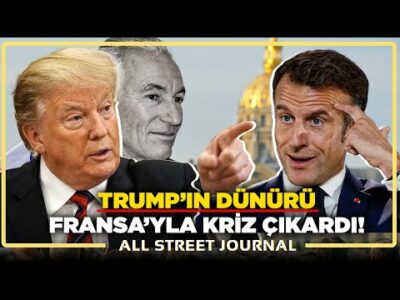 Trump “Zehirli Yılanı” Devreye Sokuyor | ABD-Fransa Arasında İsrail Gerilimi | ALL STREET JOURNAL