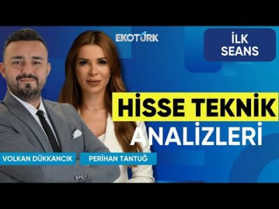 Hisse Teknik Analizleri | Volkan Dükkancık | Perihan Tantuğ | Borsa Teknik